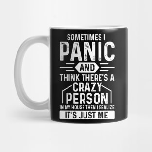 Sometimes I panic and think there’s a crazy person in my house then I realise it’s just me Mug